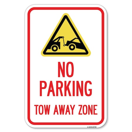 Signmission Tow Away Zone with Graphic Heavy-Gauge Aluminum Sign, 12" x 18", A-1218-22799 A-1218-22799